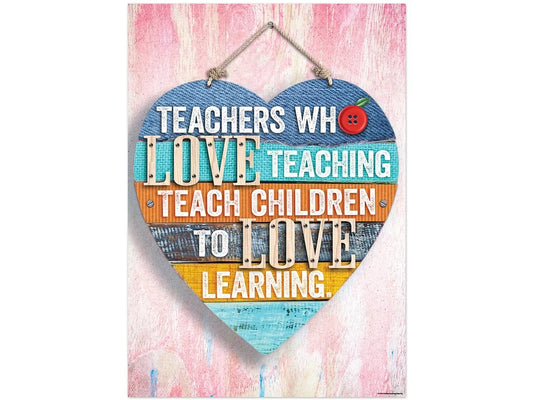 Teachers Who Love Teaching Teach Children to Love Learning Poster - US 2678